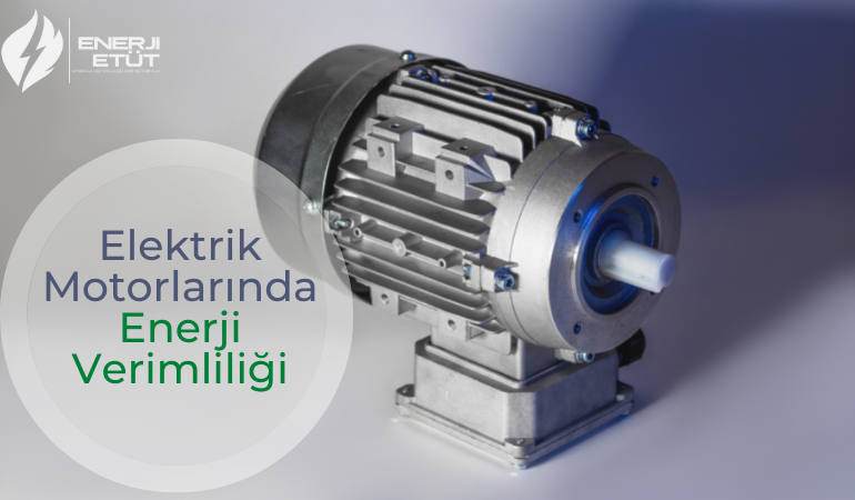Elektrik Motorlarında Enerji Verimliliği