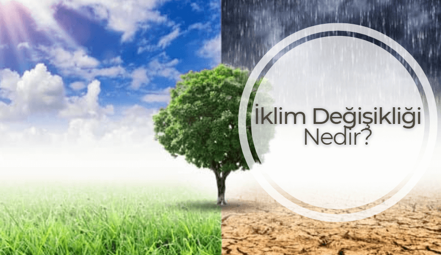 İklim Değişikliği Nedir?